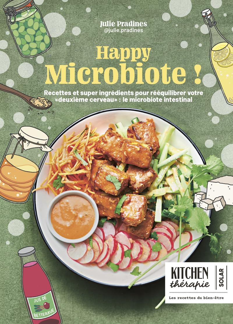 Happy microbiote: Recettes et super ingrédients pour rééquilibrer votre "deuxième cerveau" : le microbiote intestinal