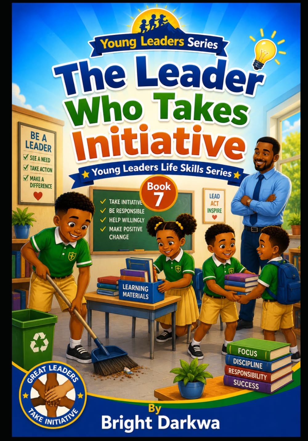 The Leader Who Takes Initiative (Young Leaders Life Skills Series)