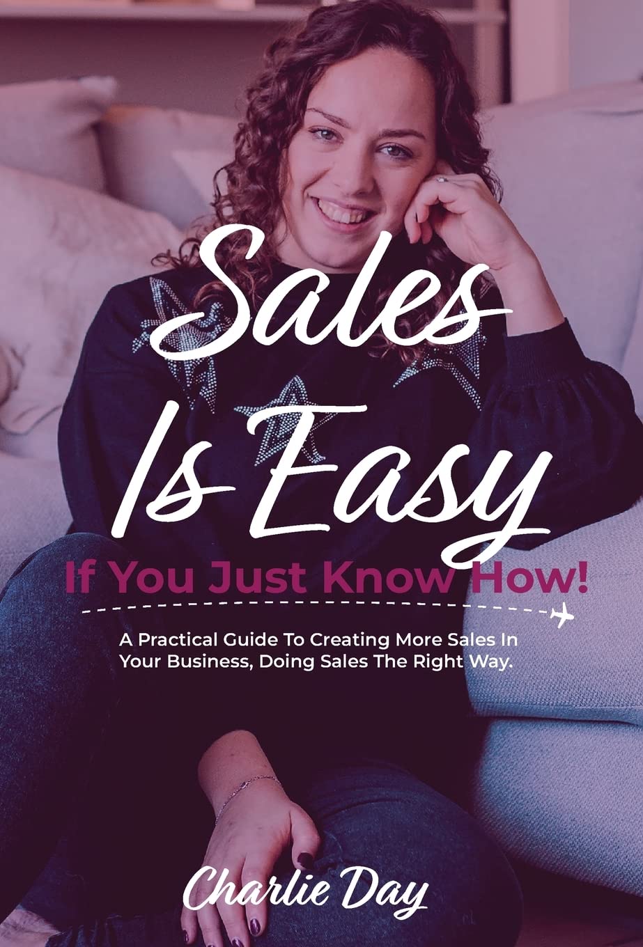 Sales is easy if you just know how!: A practical guide to creating more sales in your online business, doing sales the right way.