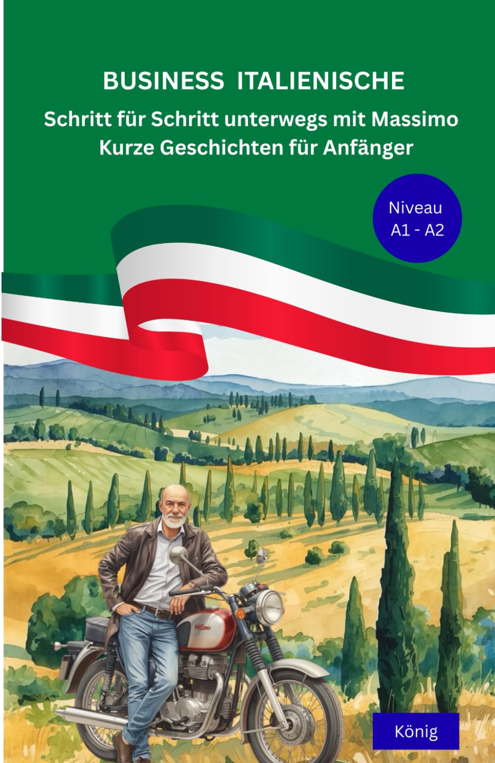 Business Italienisch Schritt für Schritt unterwegs mit Massimo (A1-A2): Kurze Italienische Geschichten für Anfänger - Kurzgeschichten mit Vokabellisten und Lernquizze