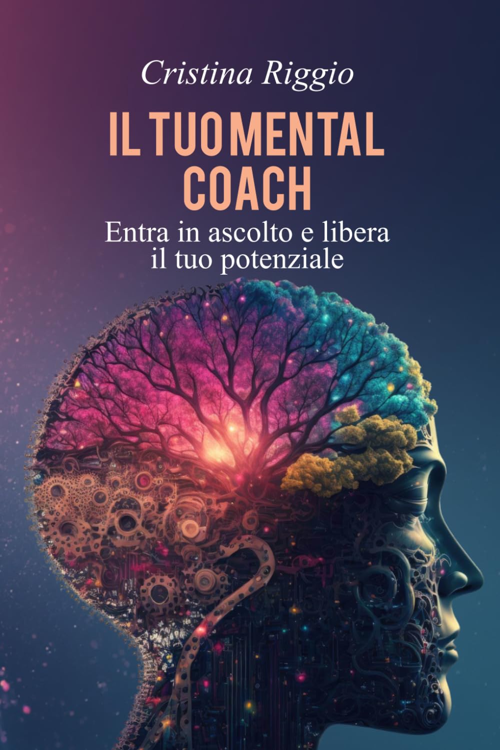 IL TUO MENTAL COACH: Entra in ascolto e libera il tuo potenziale