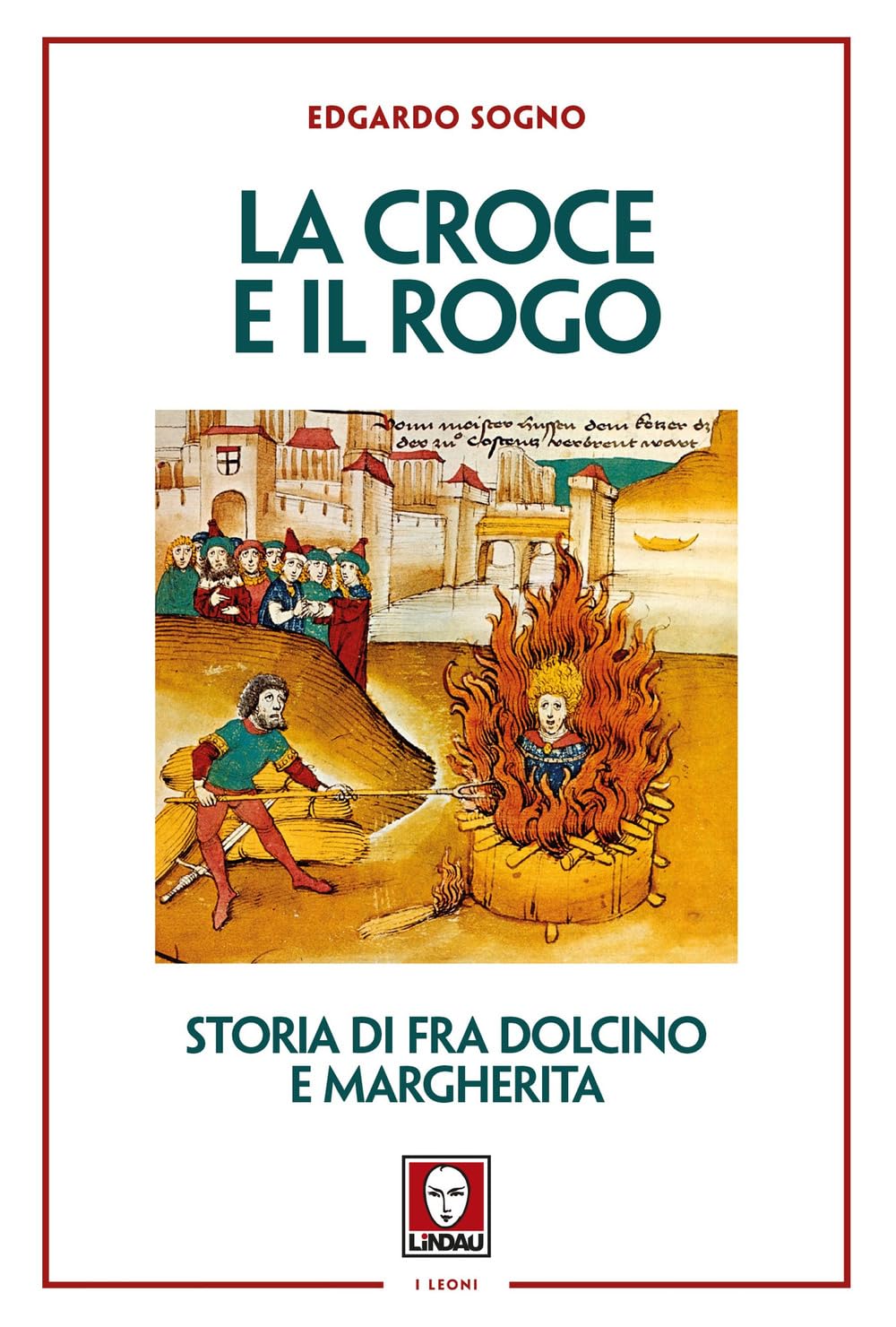 La Croce E Il Rogo. Storia Di Fra Dolcino E Margherita - 4