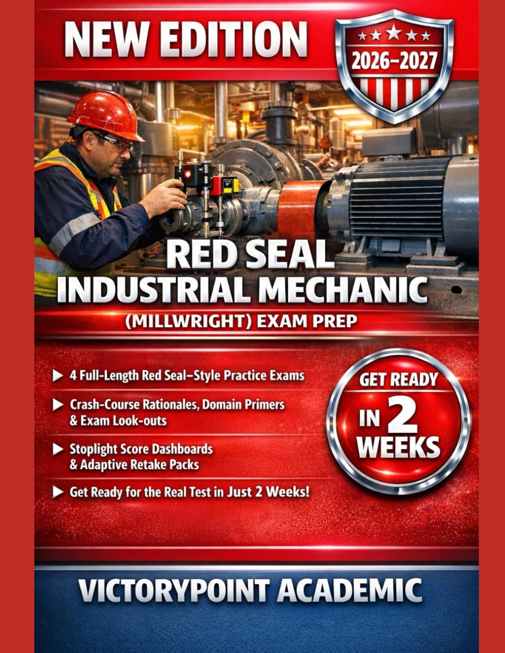 RED SEAL INDUSTRIAL MECHANIC (MILLWRIGHT) EXAM PREP: CRASH-COURSE RATIONALES, RETAKE PACKS, AND PACING TACTICS TO STOP CARELESS MISTAKES AND PASS THE RED SEAL MILLWRIGHT EXAM.