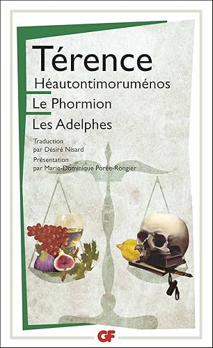 Héautontimoruménos - Le Phormion - Les Adelphes: HÉAUTONTIMOROUMENOS. LE PHORMION. LES ADELPHES