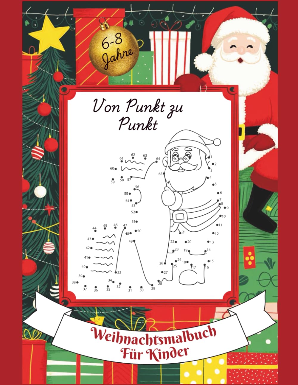 Weihnachtsmalbuch für Kinder: Von Punkt zu Punkt für Kinder von 6-8: 28 weihnachtliche Punkt-zu-Punkt-Motive zum Verbinden und Ausmalen – fördert ... Kreativität und Spaß in der Weihnachtszeit