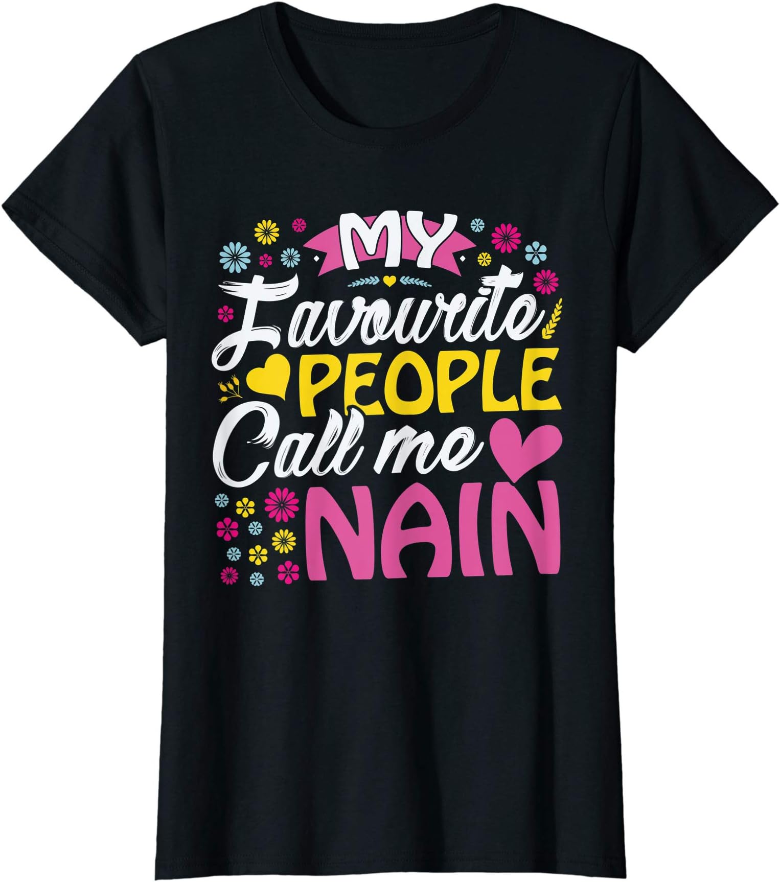 Womens My Favourite People Call me Nain T-Shirt Mothers Day Gift