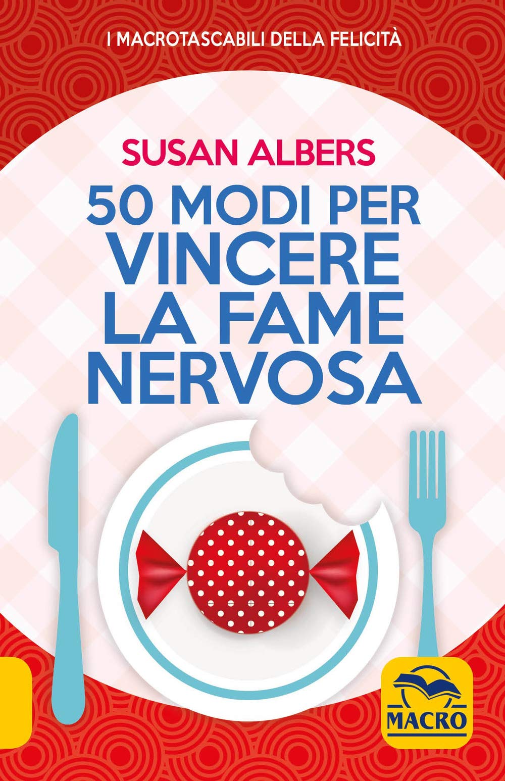 50 modi per vincere la fame nervosa : Albers Susan: Amazon.it: Libri