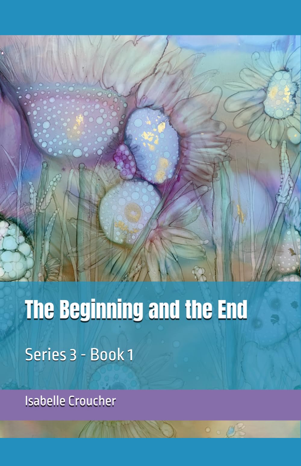 The Beginning and the End: Series 3 - Book 1