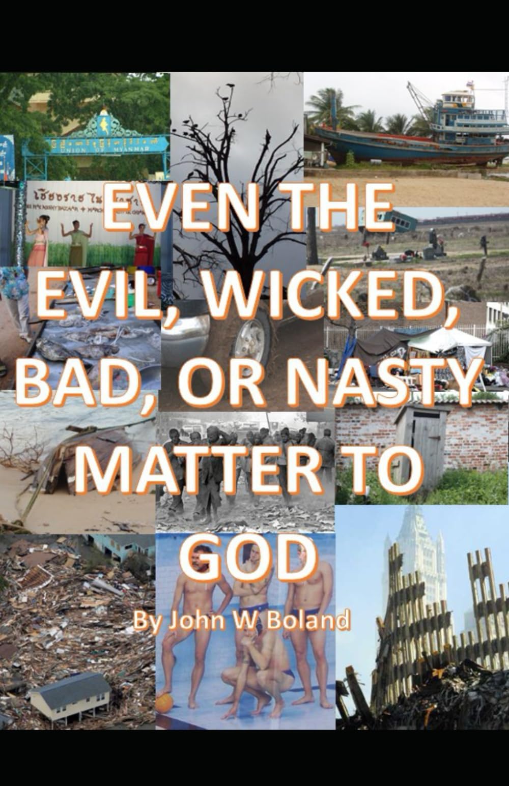 EVEN THE EVIL, WICKED, BAD, or NASTY MATTER TO GOD