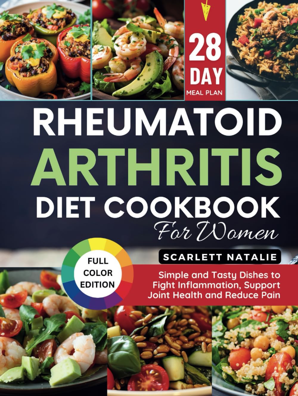 Rheumatoid Arthritis Diet Cookbook for Women: Simple and Tasty Dishes to Fight Inflammation, Support Joint Health and Reduce Pain