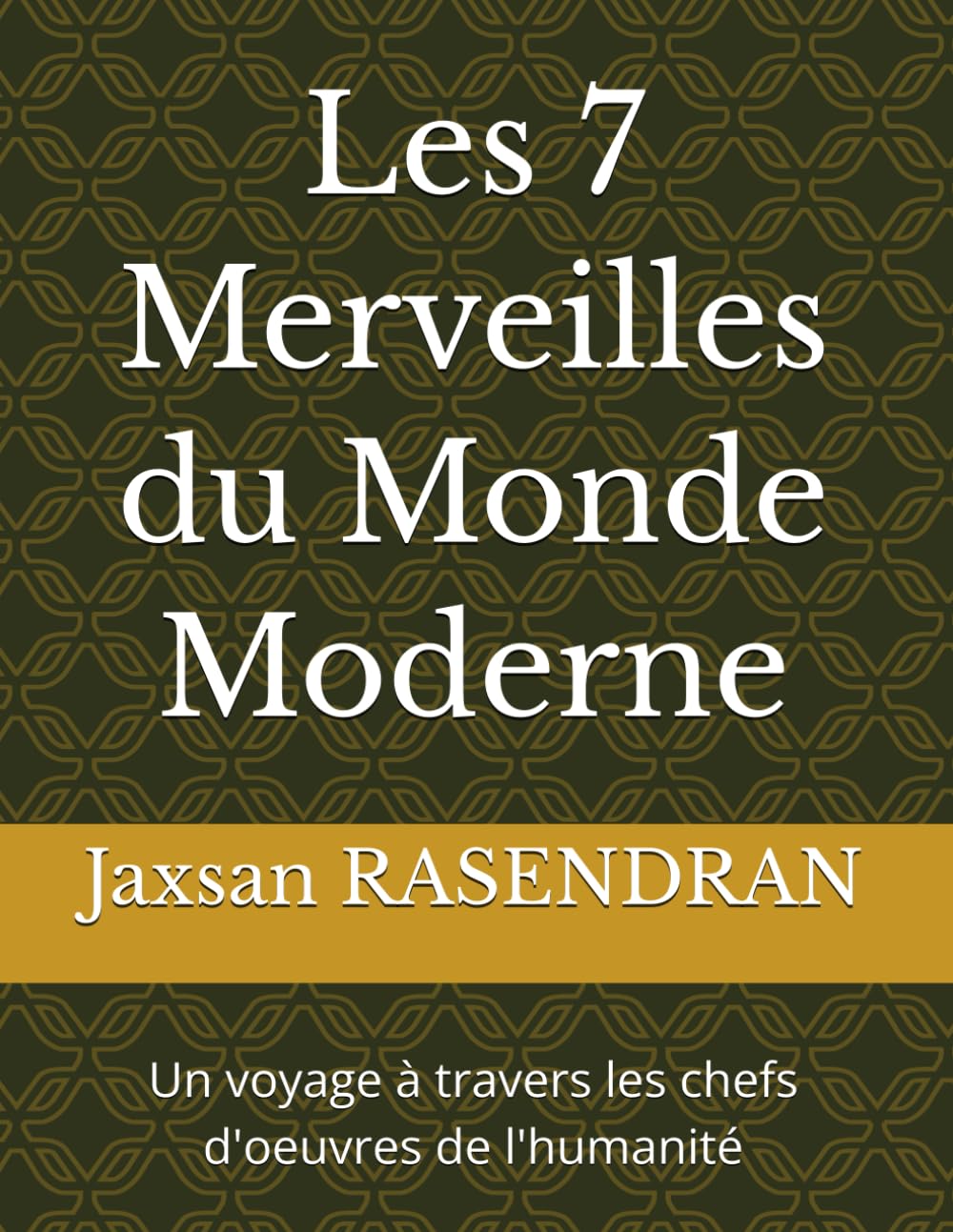 Les 7 Merveilles du Monde Moderne: Un voyage à travers les chefs d'œuvres de l'humanité