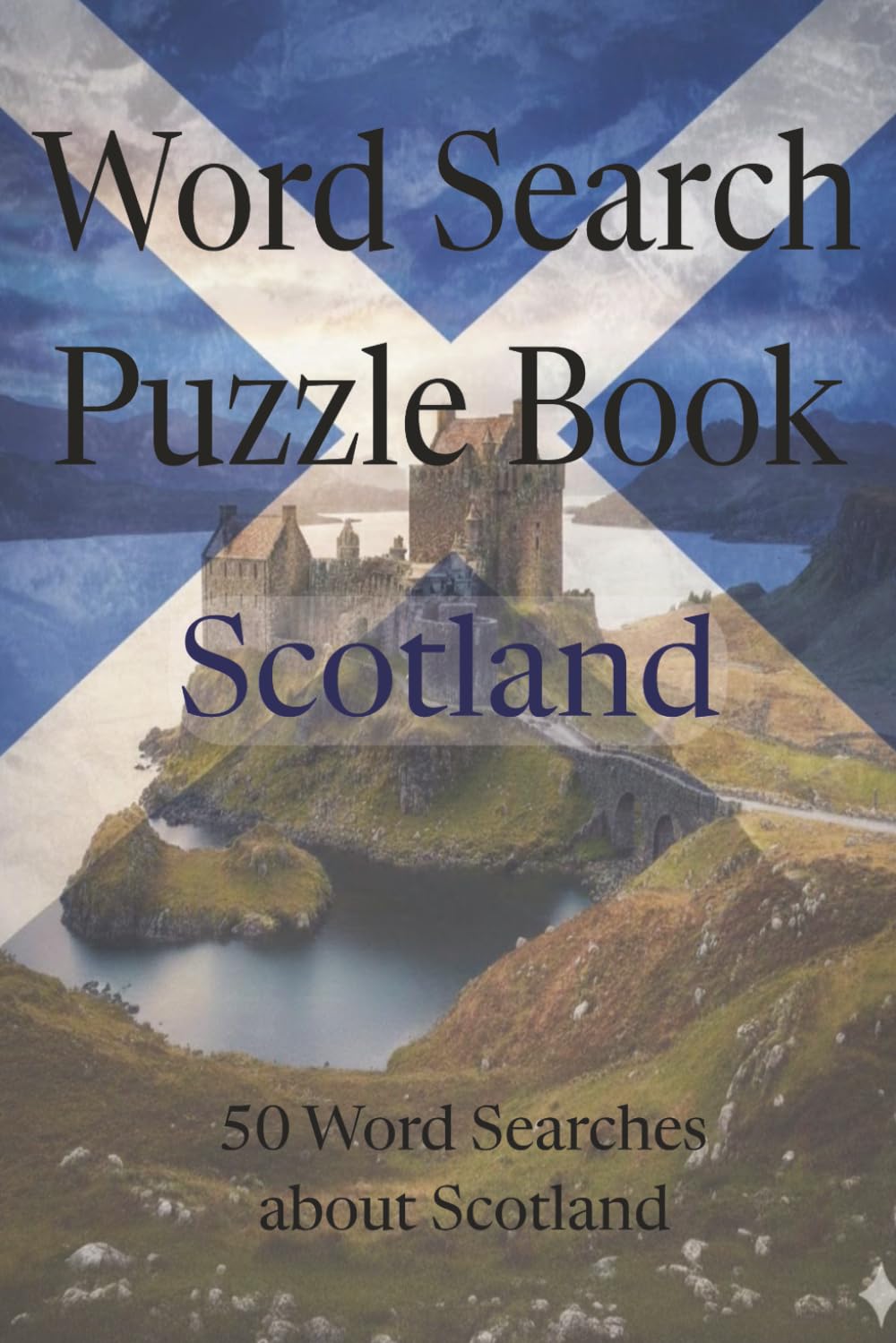 Scotland Word Search Book: Scottish Word Search Puzzle with Solutions | 6x9 inches, 100 pages | 50 Puzzles....Gift for Holidays, Travel ,and Relaxation