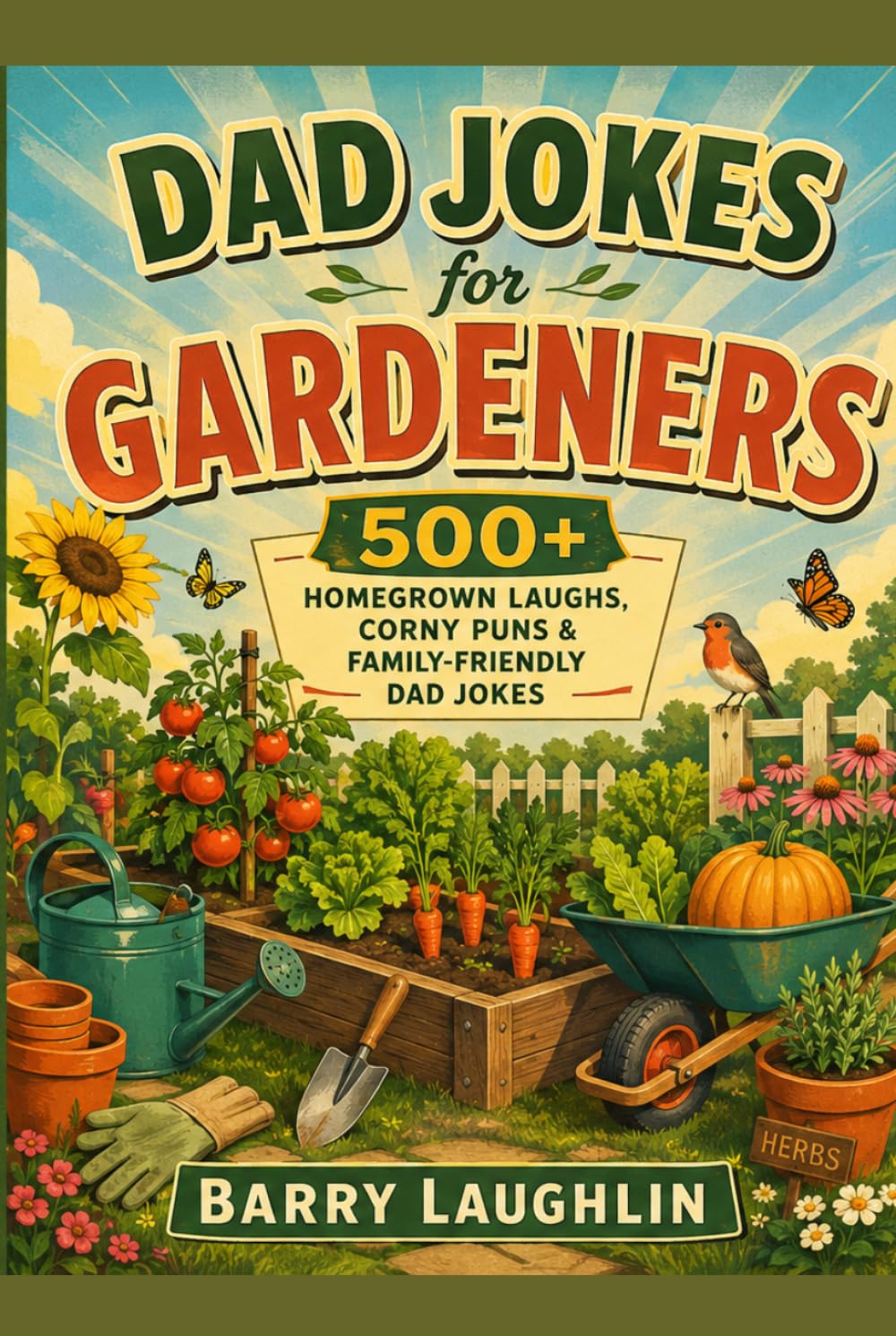 Dad Jokes for Gardeners: 500+ Homegrown Laughs, Corny Puns & Family-Friendly Dad Jokes