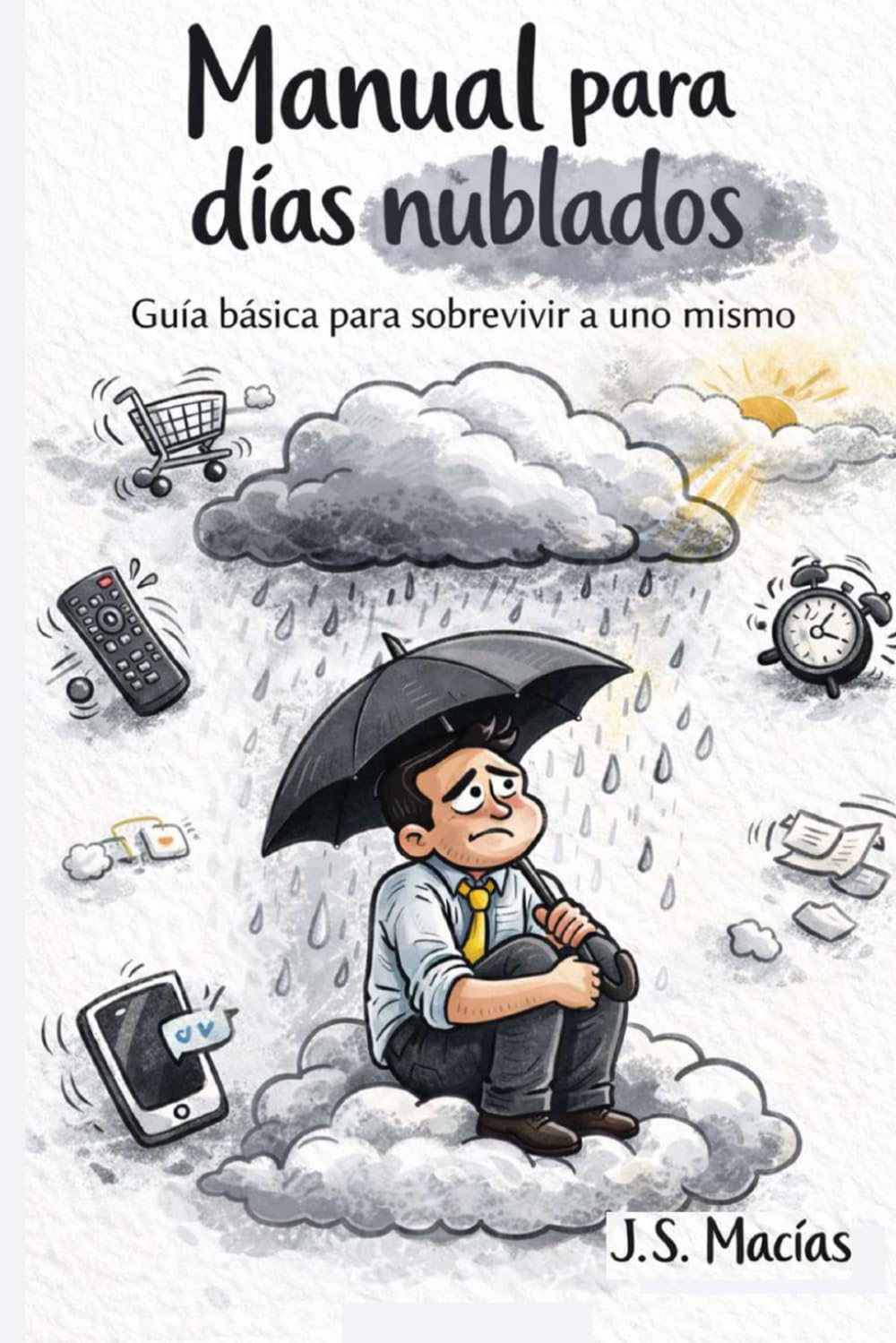 MANUAL PARA DIAS NUBLADOS: Guía básica para sobrevivir a uno mismo