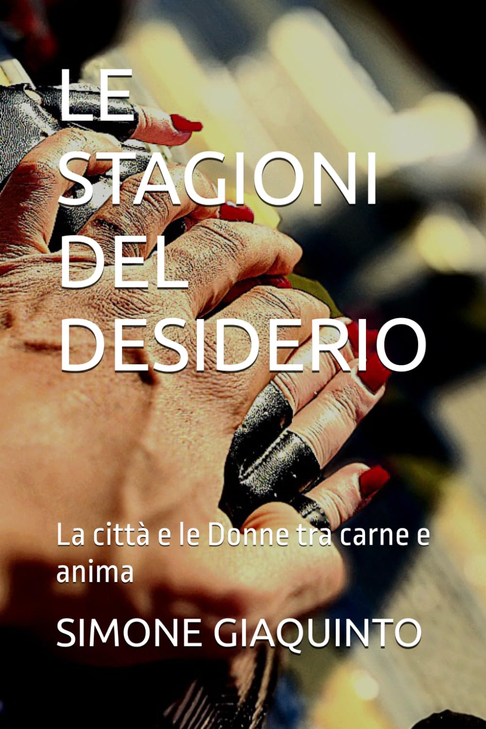 LE STAGIONI DEL DESIDERIO: La città e le Donne tra carne e anima