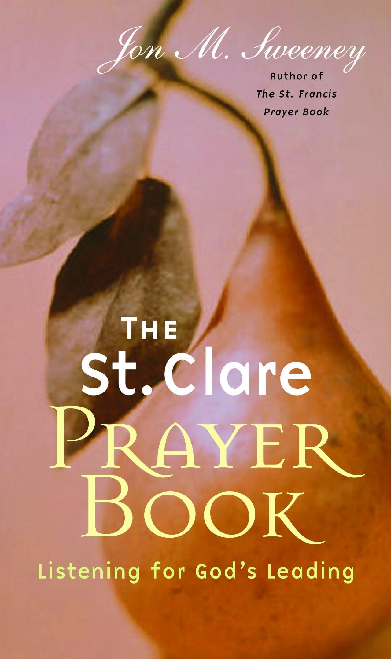 Buy The St. Clare Prayer Book: Listening for God's Leading — BookShops.in