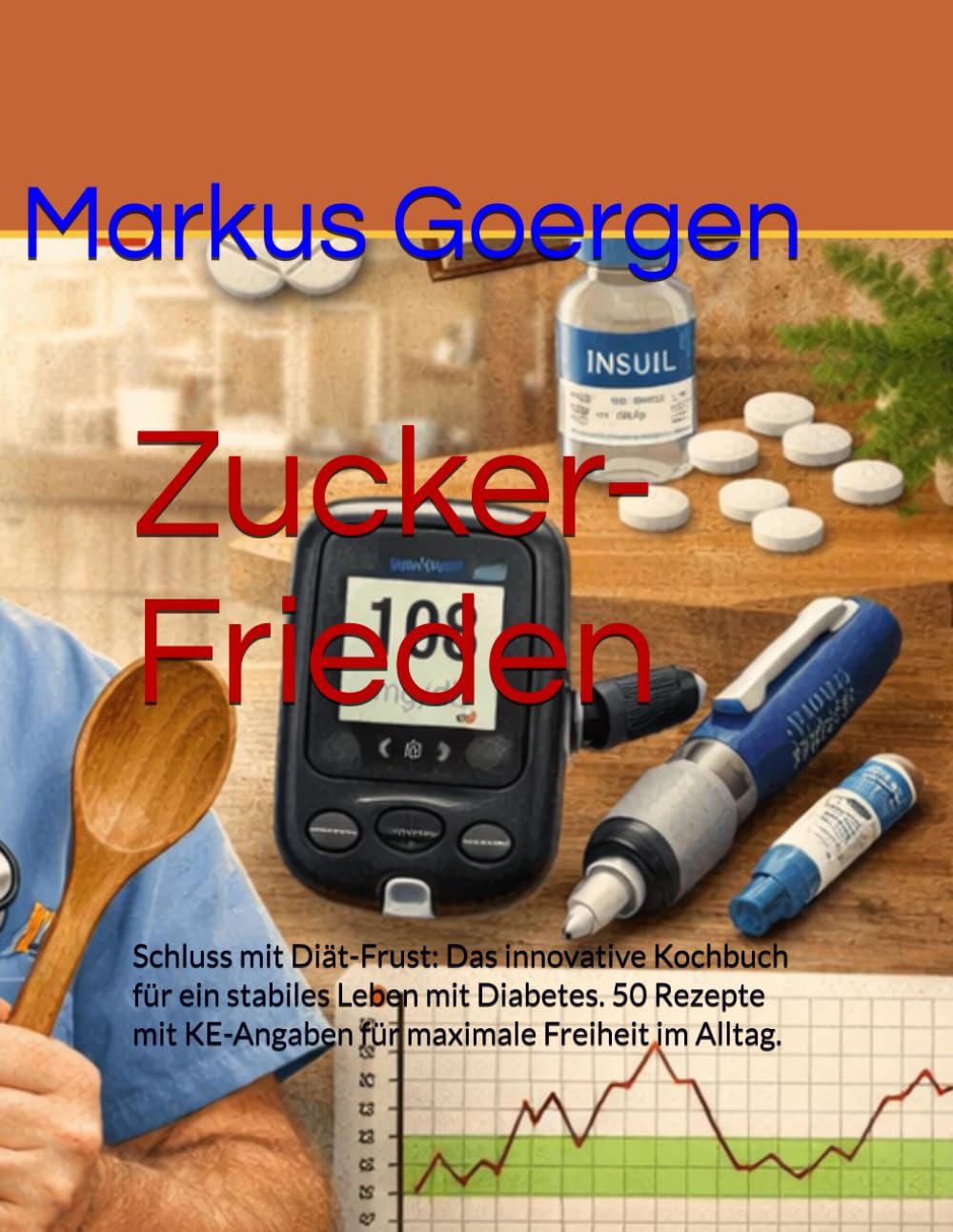 Zucker-Frieden: Schluss mit Diät-Frust: Das innovative Kochbuch für ein stabiles Leben mit Diabetes. 50 Rezepte mit KE-Angaben für maximale Freiheit im Alltag.