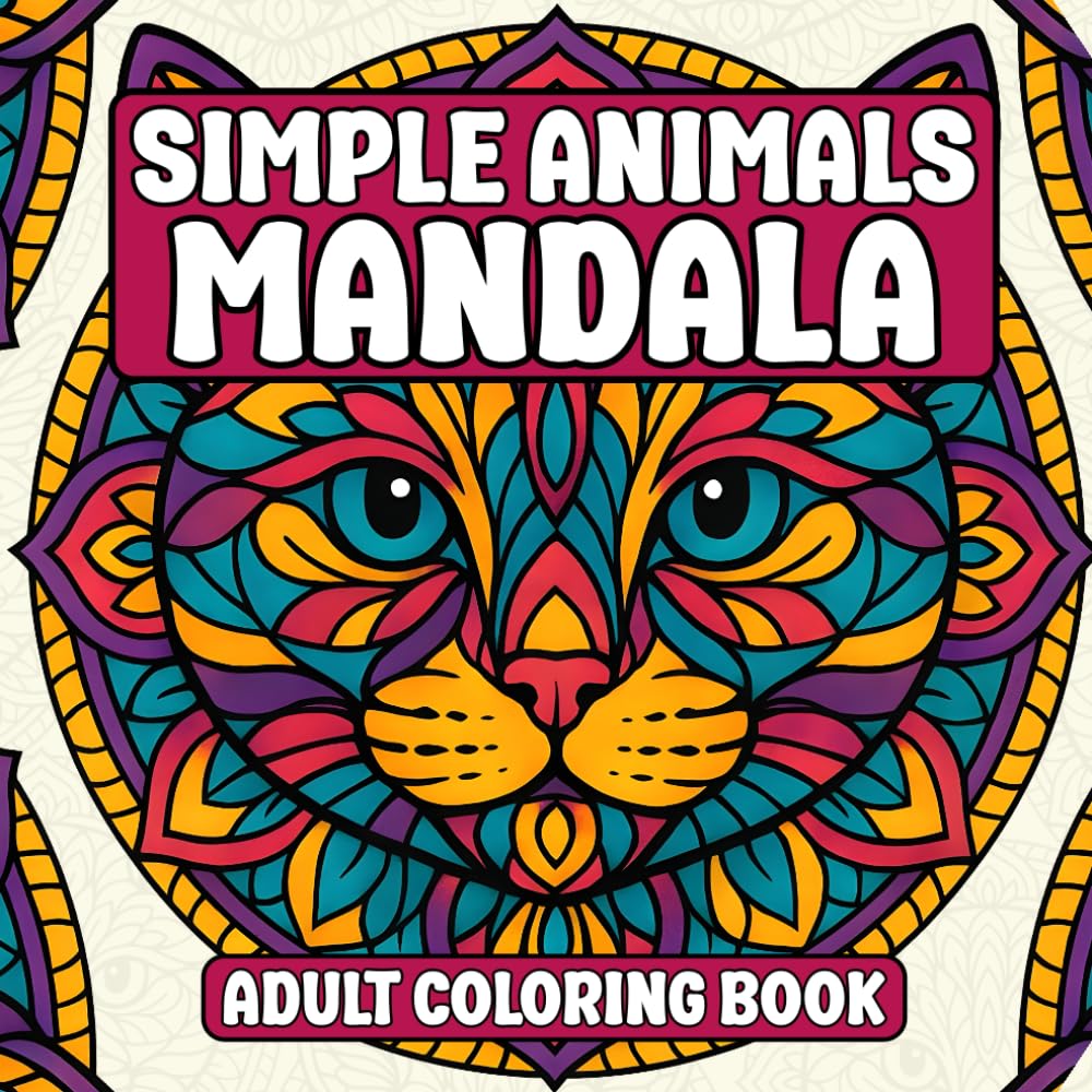 Simple Animal Mandalas Adult Coloring Book: Mandala Coloring Book for Adults with Animal Designs for Relaxation and Stress Relief (Bold & Easy Coloring Books)