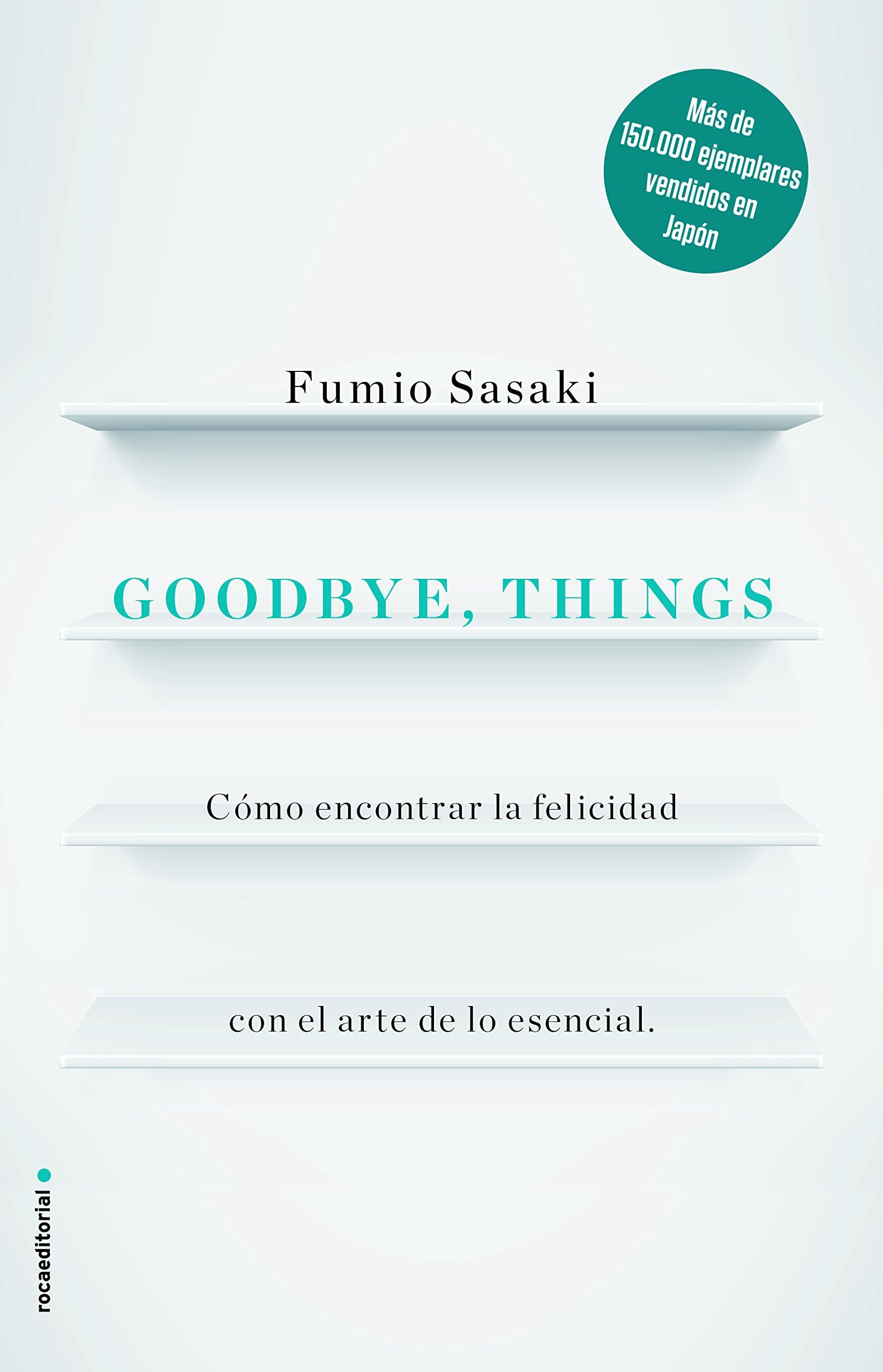 Goodbye, Things: Como Encontrar La Felicidad Con El Arte De Lo Esencial Paperback – 8 Aug. 2017