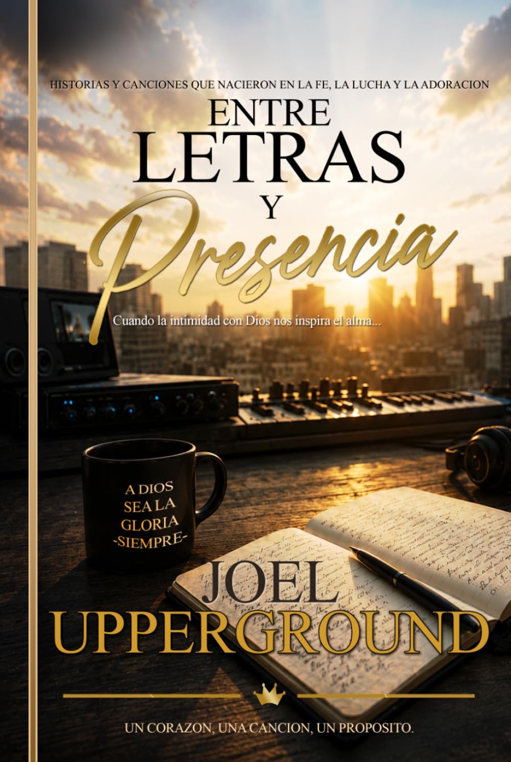 Entre Letras y Presencia: Cuando la intimidad con Dios nos inspira el alma (Mis Canciones)