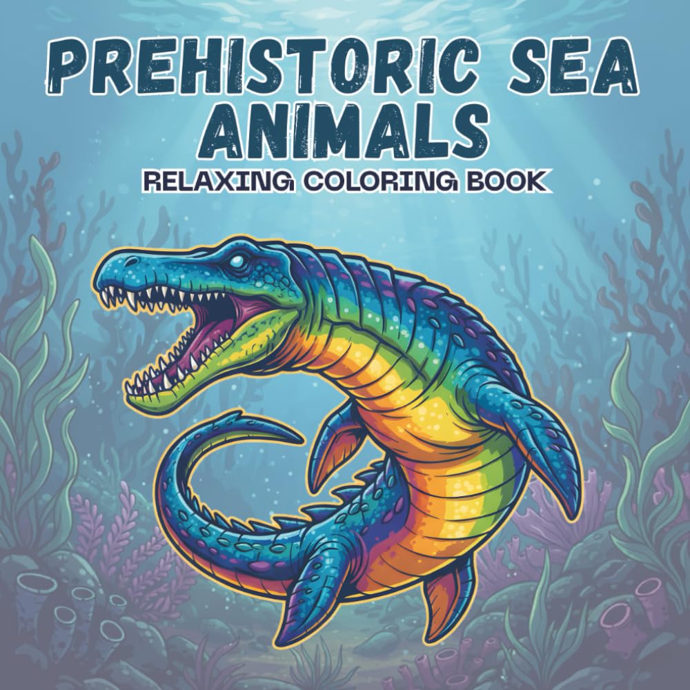 Prehistoric Sea Animals Coloring Book: 50 Realistic and Fun Prehistoric Sea Creatures to Color