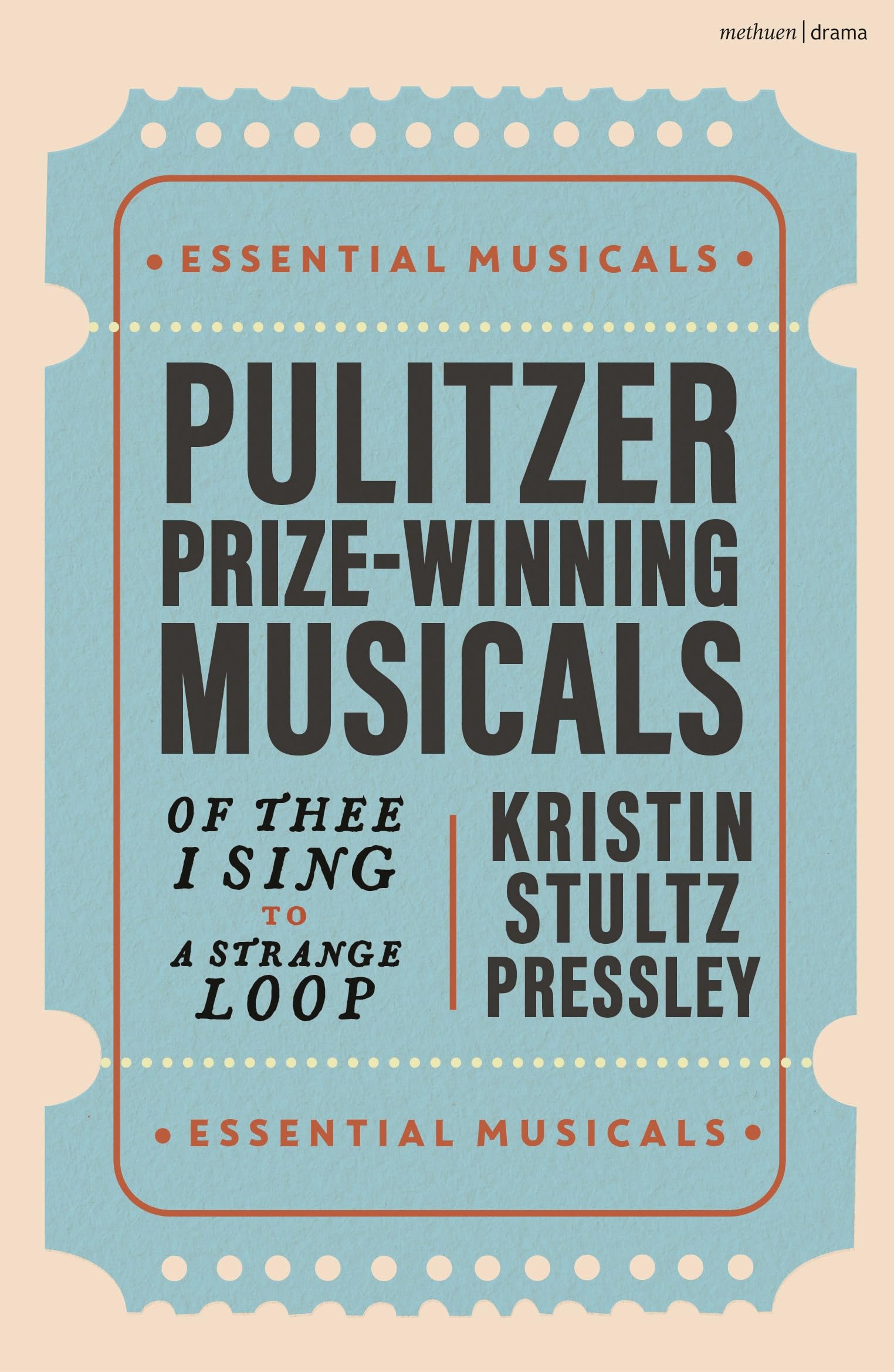Pulitzer Prize-Winning Musicals: Of Thee I Sing to A Strange Loop (Essential Musicals)