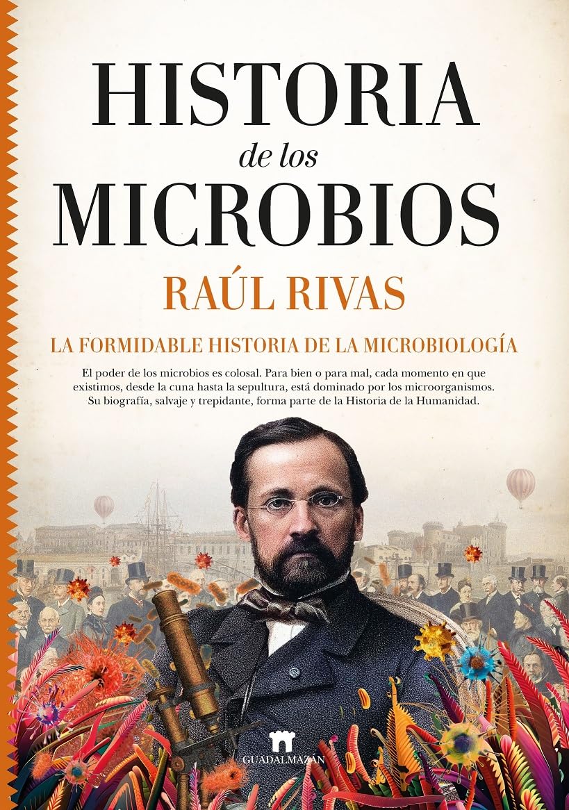 Historia de los microbios: La formidable historia de la microbiología (Divulgación Científica)