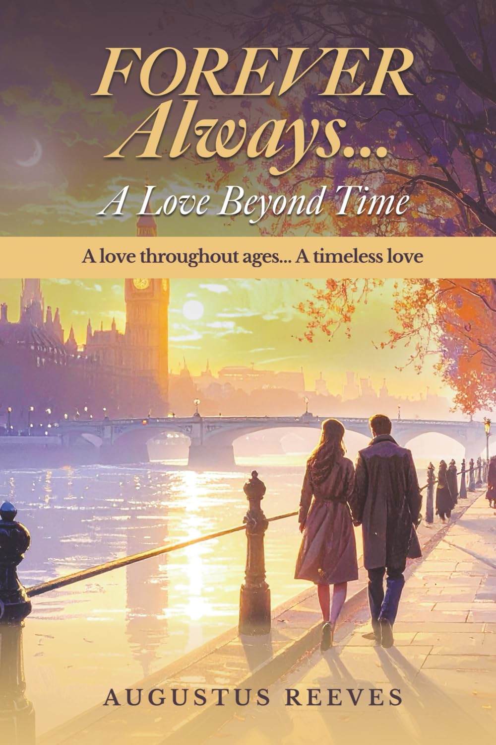 FOREVER Always, A Love Beyond Time: One love throughout the ages…A timeless love