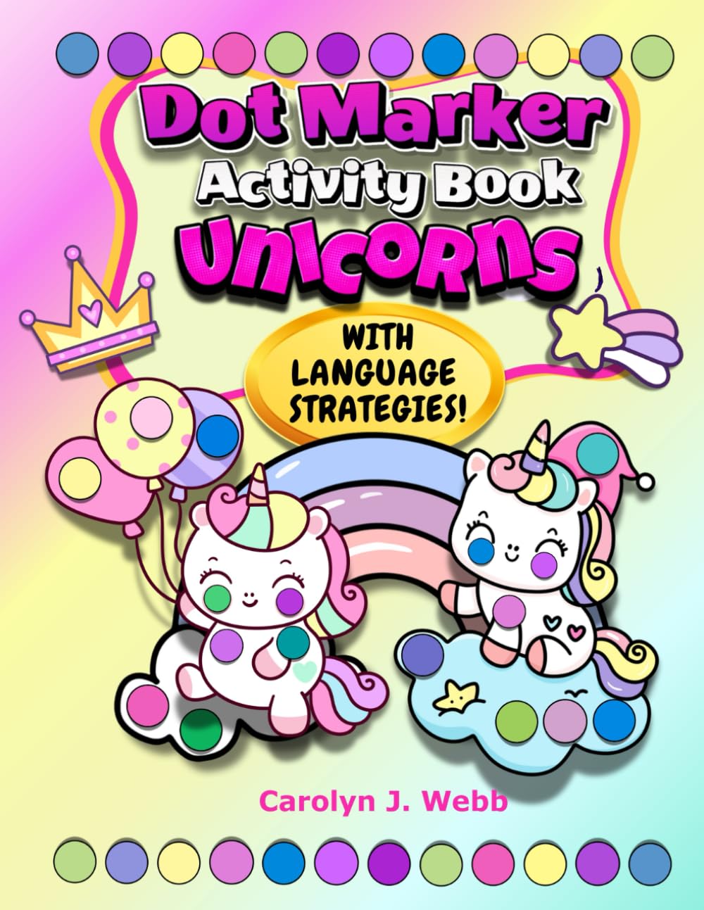 Dot Marker Activity Book Unicorns: Easy Guided Big Dots for Toddlers | Preschool Kindergarten | Coloring Arts & Crafts for Kids | With 13-page Speech ... Activity Books for Toddlers & Preschoolers)