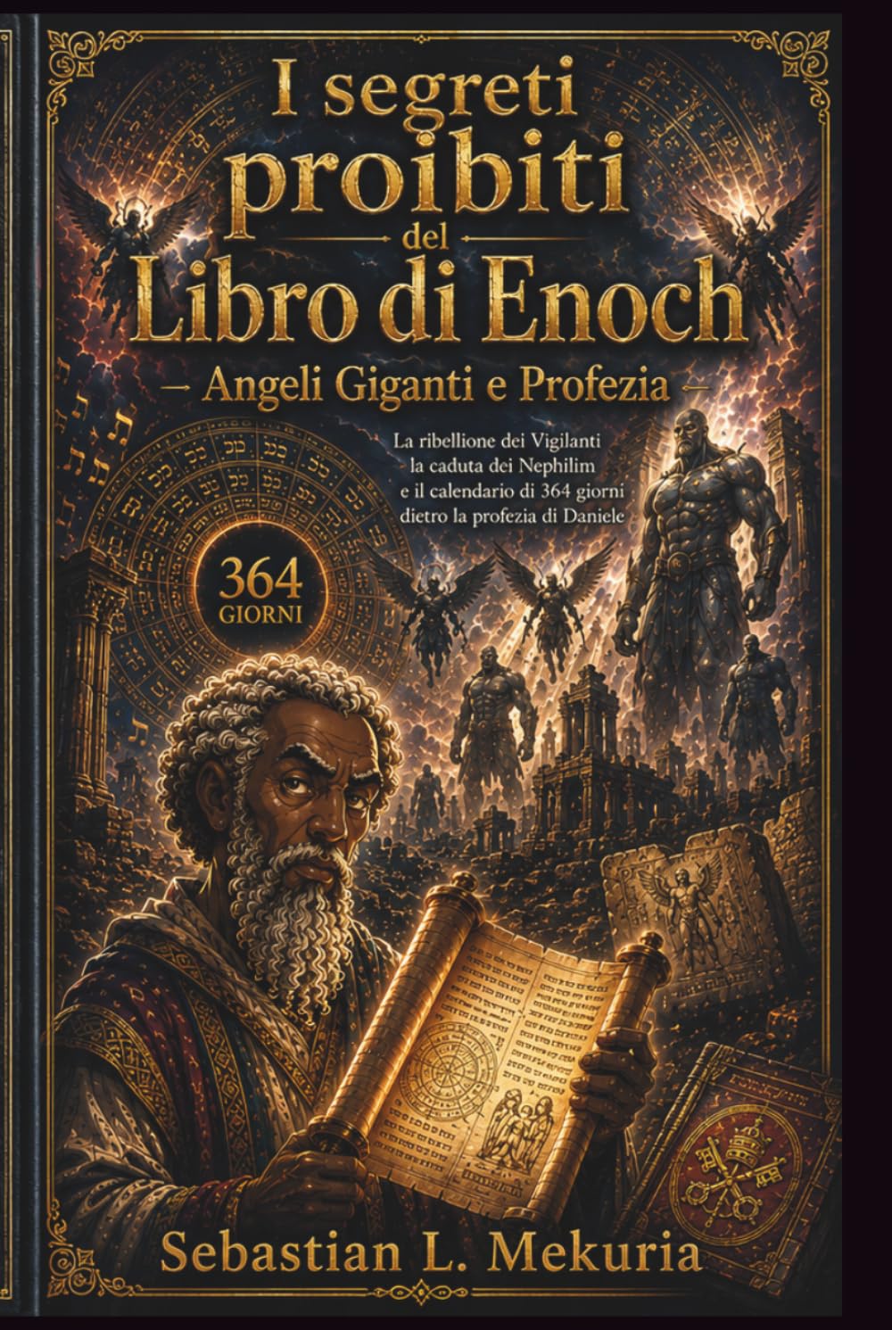 I segreti proibiti del Libro di Enoch – Angeli Giganti e Profezia: La ribellione dei Vigilanti la caduta dei Nephilim e il calendario di 364 giorni dietro la profezia di Daniele