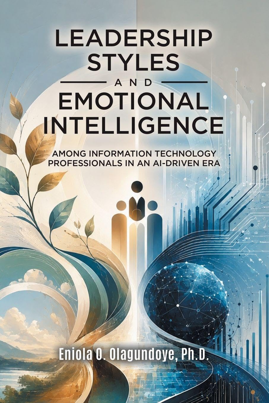 Leadership Styles and Emotional Intelligence Among Information Technology Professionals in an AI-Driven Era