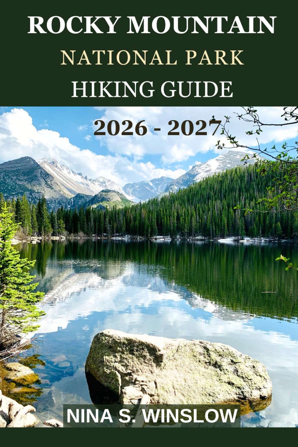 ROCKY MOUNTAIN NATIONAL PARK HIKING GUIDE 2026 - 2027: A Complete Trail Guide to Alpine Lakes, Iconic Peaks, and High-Country Adventures in Colorado (The Ultimate Hiking Guide Series)