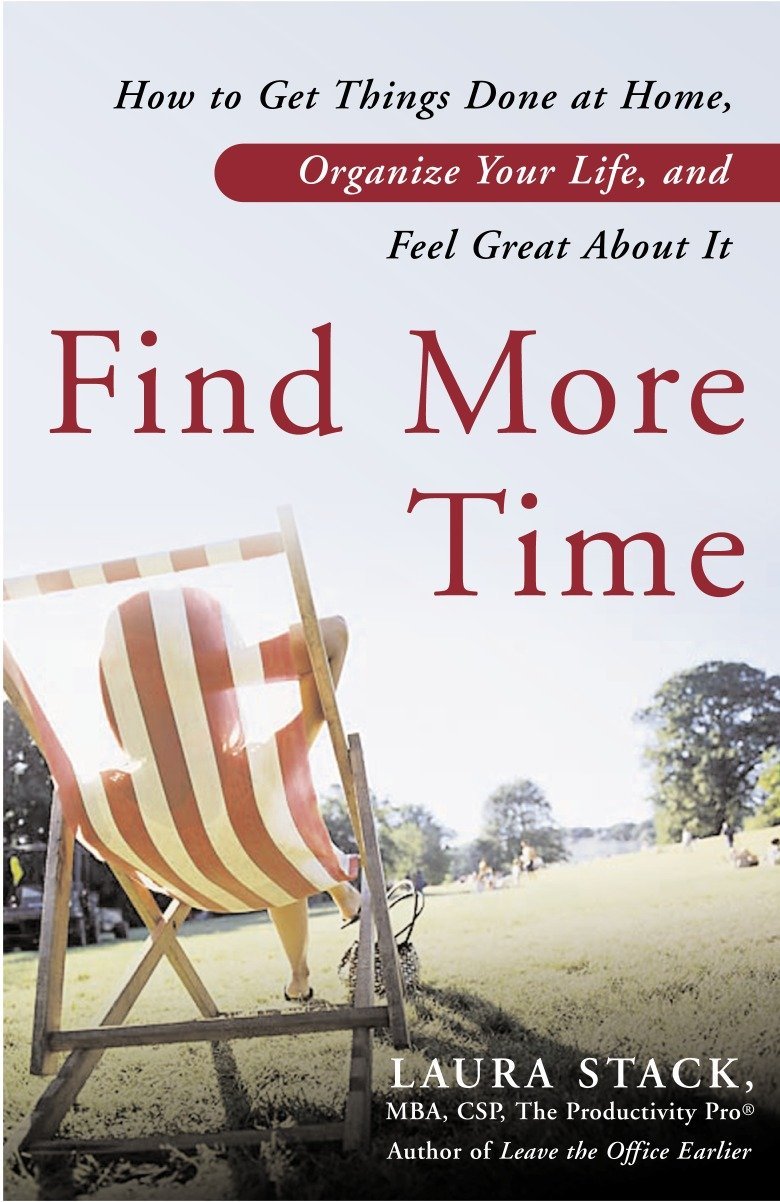 Find More Time: How to Get Things Done at Home, Organize Your Life, and Feel Great About It
