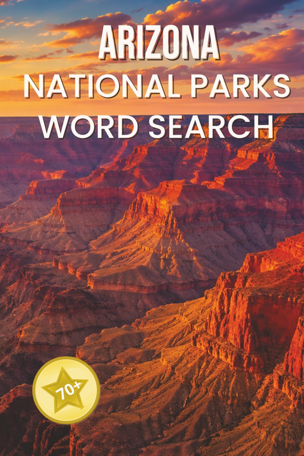 Arizona National Parks Word Search: Relaxing Word Search Puzzles Featuring the Grand Canyon, Saguaro, Petrified Forest, Monument Valley, Horseshoe ... More (National Parks Word Search Collection)