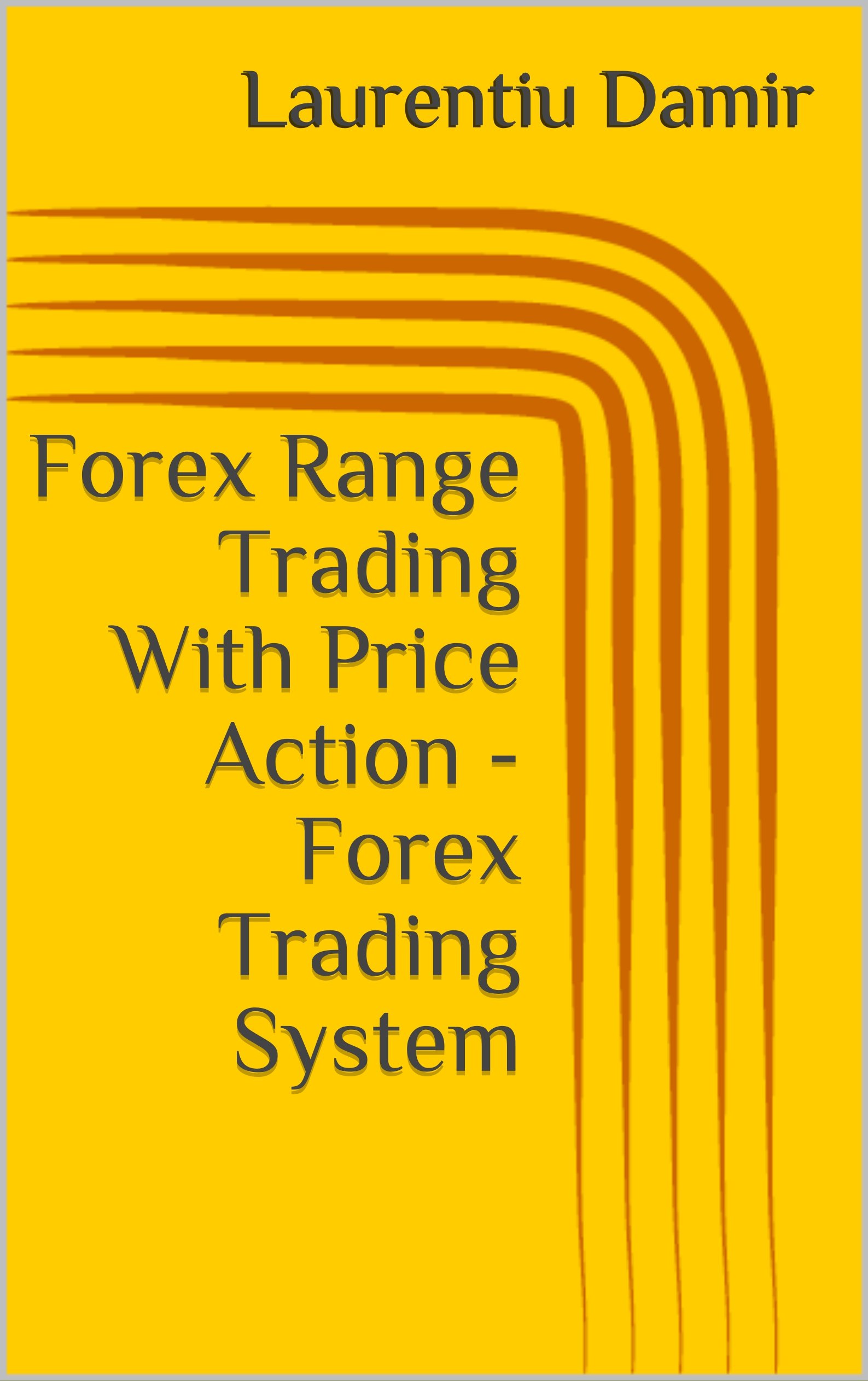 Forex Range Trading With Price Action - Forex Trading System (Technical analysis Book 4)