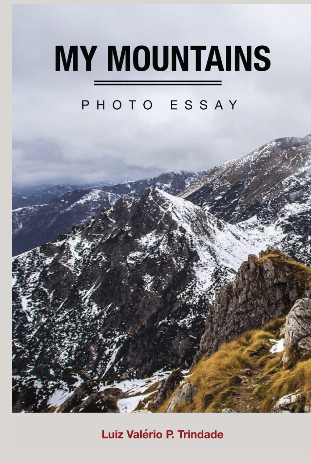 My Mountains: Photo Essay Le cadeau idéal pour passionnés d'alpinisme et de nature