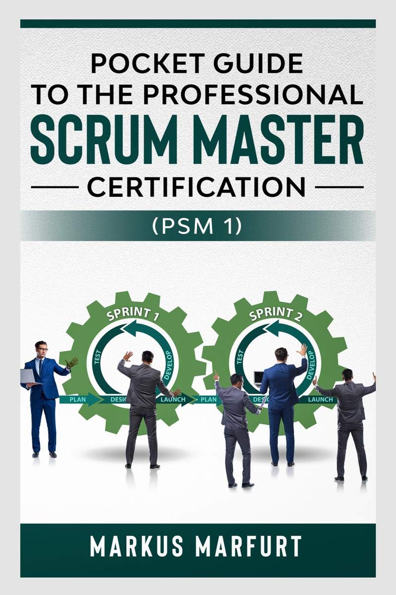 Pocket guide to the Professional Scrum Master Certification (PSM 1)