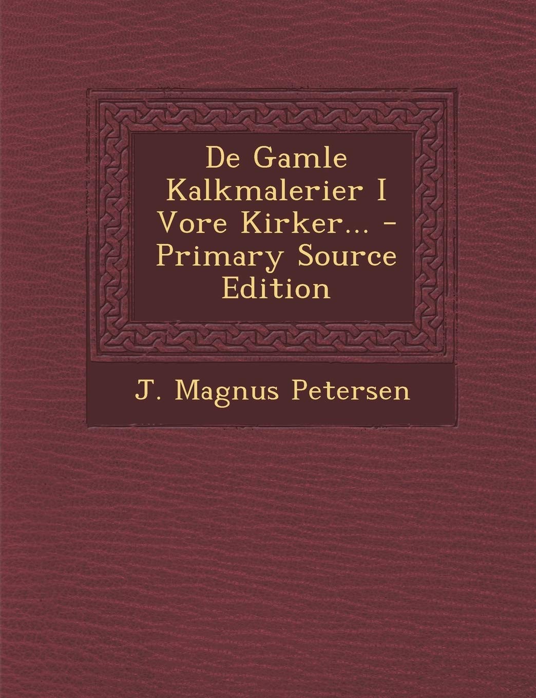 de Gamle Kalkmalerier I Vore Kirker...