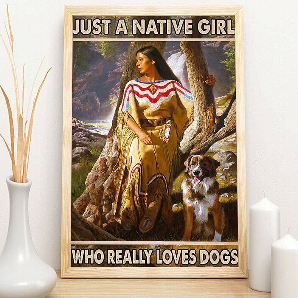 Oudrspo Vintage Funny Metal Tin Sign Native Girl Just A Native Girl Who Really Loves Dogs Poster Style Wall Man Cave Garage Farm Pet Shop Art Pub Bar Retro Decor