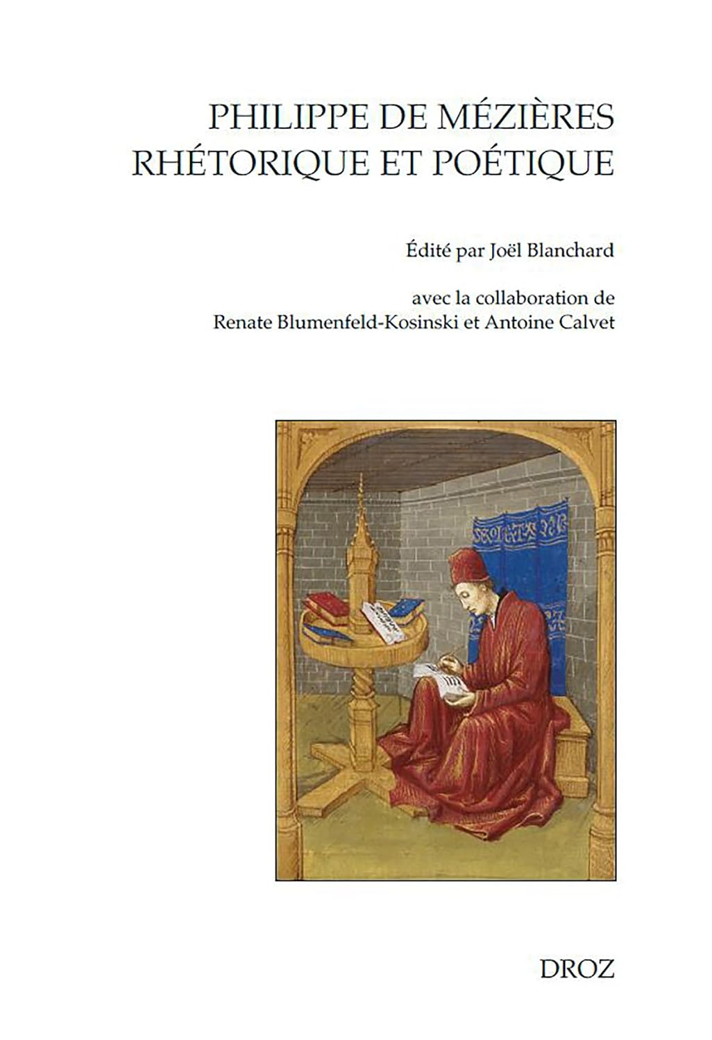 Philippe de Mézières, rhétorique et poétique (Cahiers d'Humanisme et Renaissance) (French Edition)