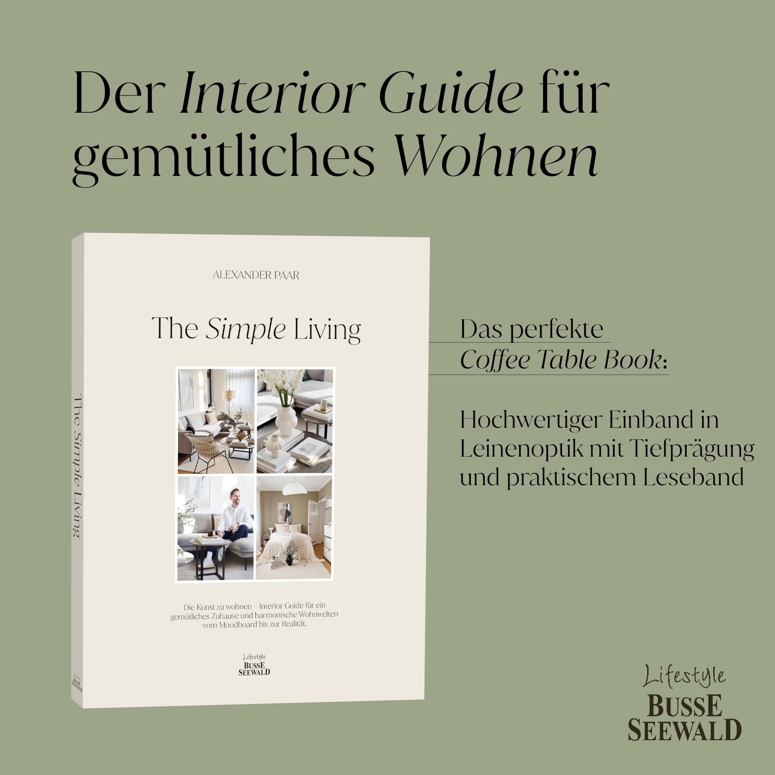 The Simple Living. Von Alexander Paar (@alexanderpaar).: Die Kunst zu wohnen. Interior Guide für ein gemütliches Zuhause und harmonische Wohnwelten vom Moodboard bis zur Realität