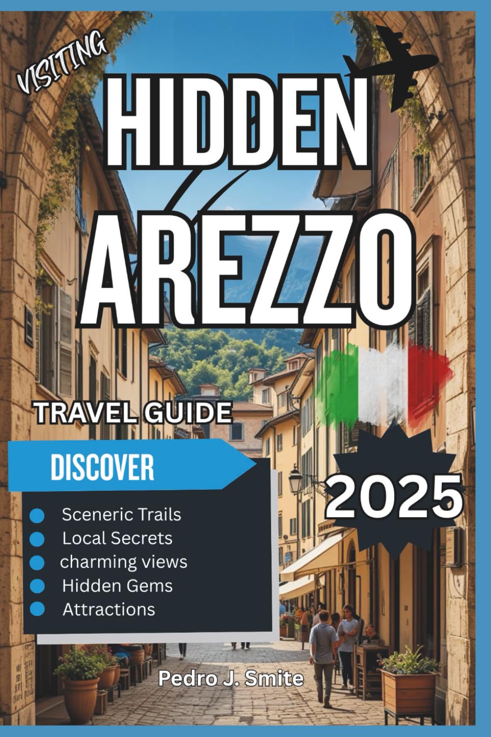 Hidden Arezzo 2025: Antiques Markets, Tuscan Vineyards, and Quiet Renaissance Streets