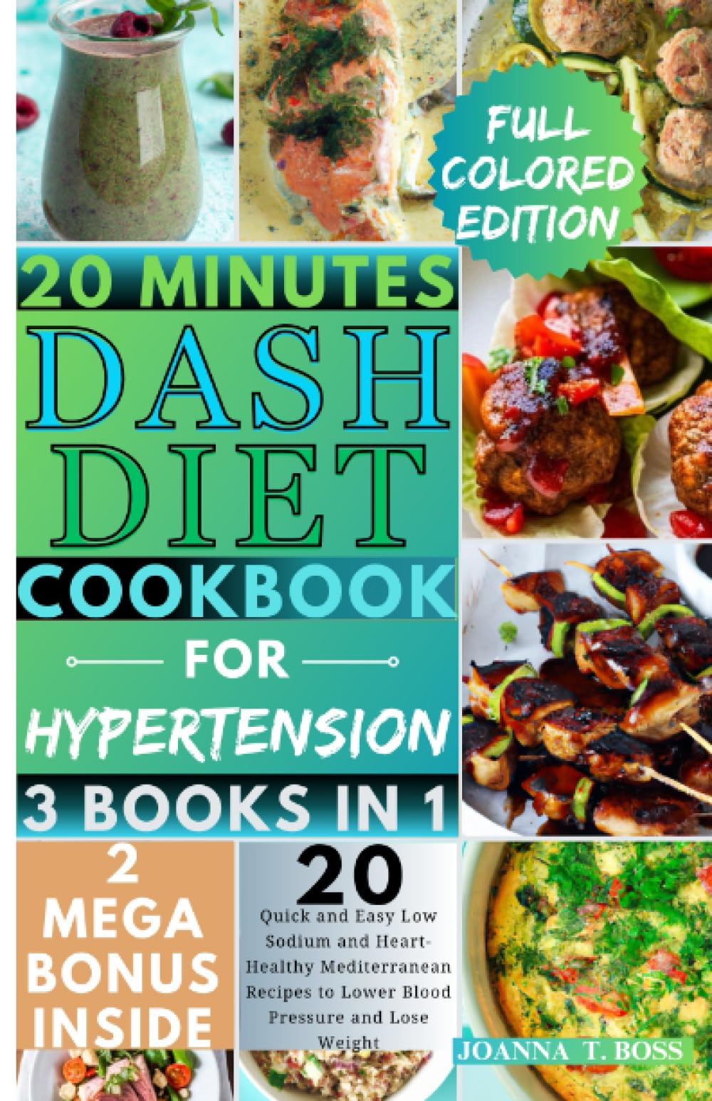 Dash Diet Cookbook for Hypertension: 20 Quick and Easy Low Sodium and Heart Healthy Mediterranean Recipes to Reduce Blood Pressure and Lose Weight (With Pictures) (The Heart Healthy Cookbooks)