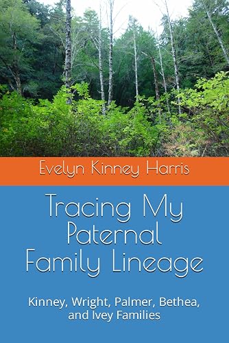 Tracing My Paternal Family Lineage: Kinney, Wright, Palmer, Bethea, and Ivey Families