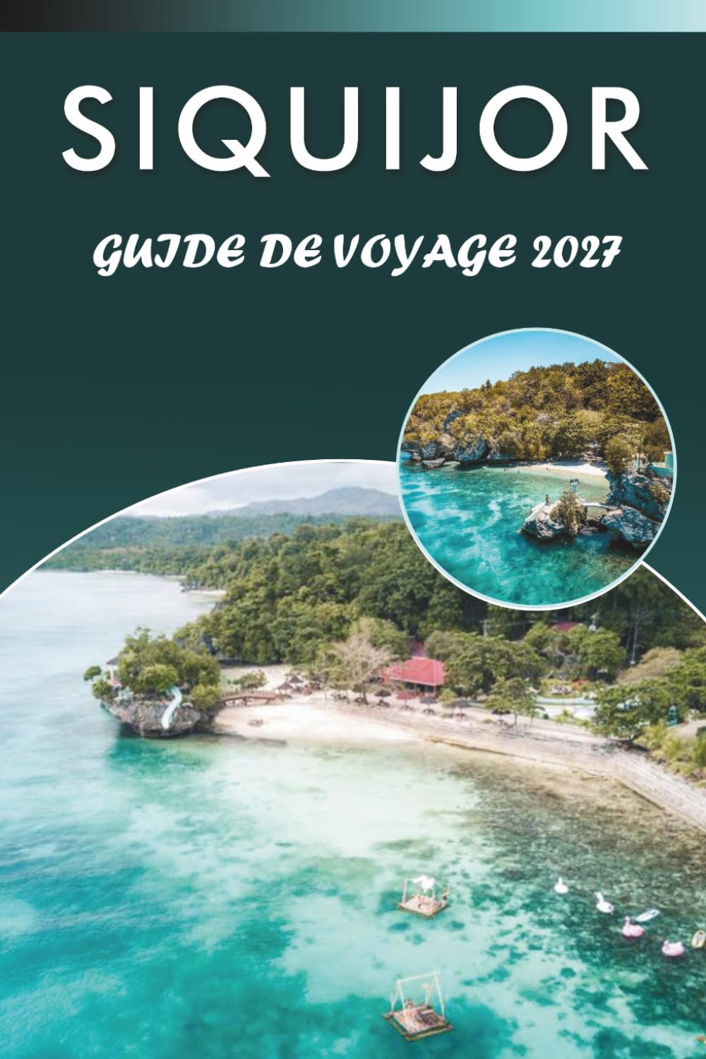 SIQUIJOR GUIDE DE VOYAGE 2027: Découvrez les principales attractions, les plages immaculées, les monuments historiques, les cascades, la cuisine ... des conseils pratiques pour chaque voyageur.