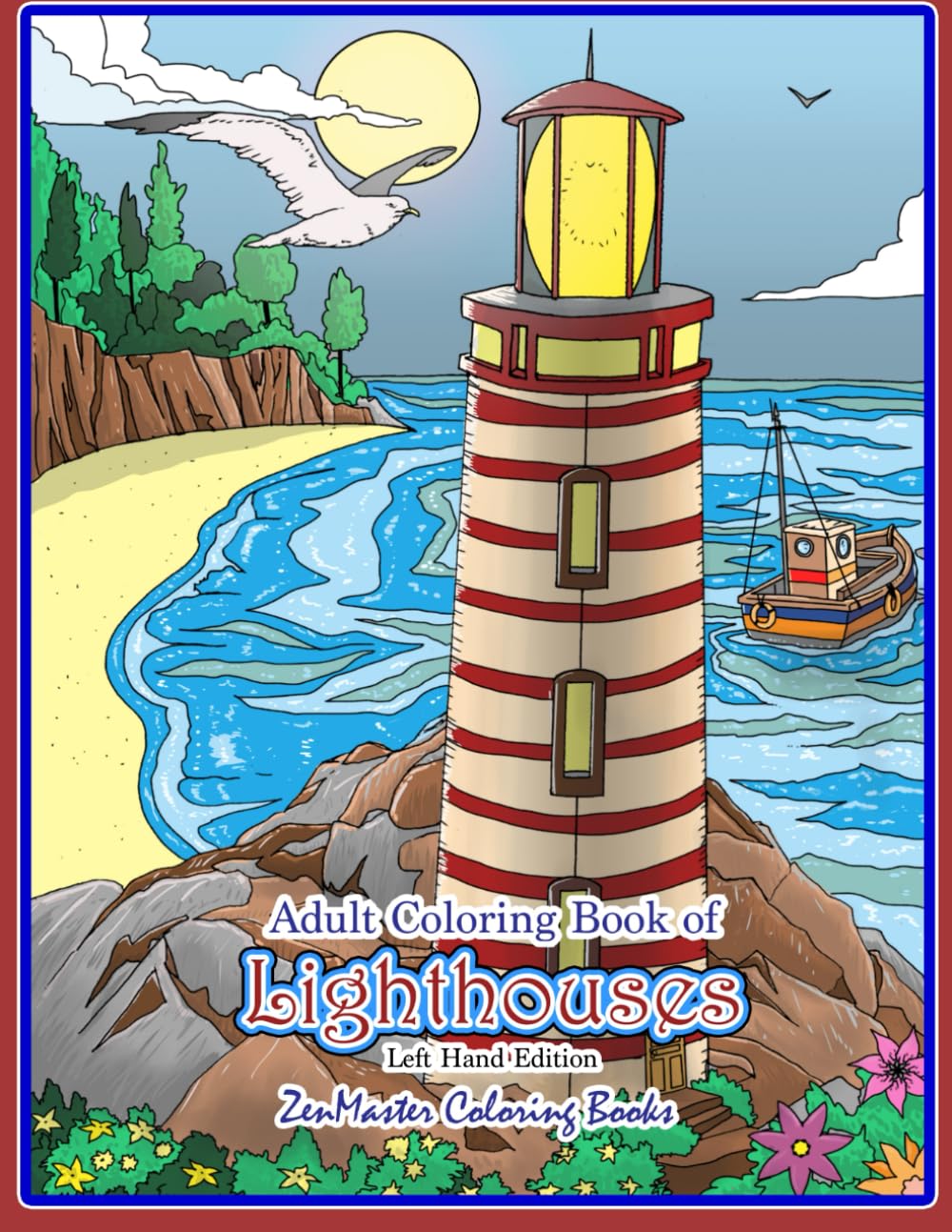Left Handed Adult Color By Number Coloring Book of Lighthouses: A Color By Number Book of Lighthouses From Around the World Designed for Lefties for ... and Relaxation (Left Handed Coloring Books)