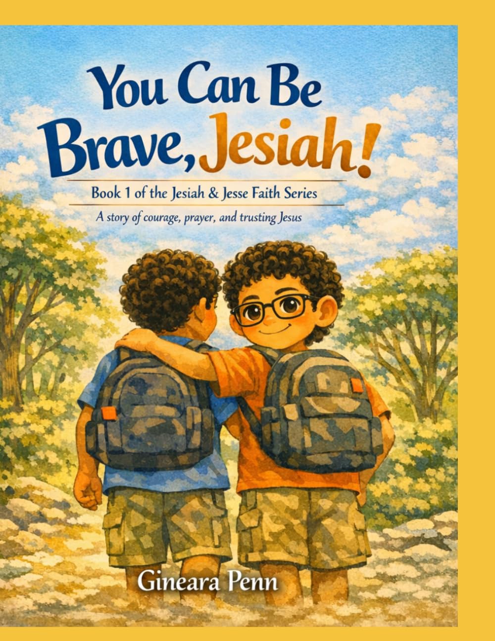 You can Be Brave Jesiah!: Book 1 of the Jesiah and Jesse Faith Series