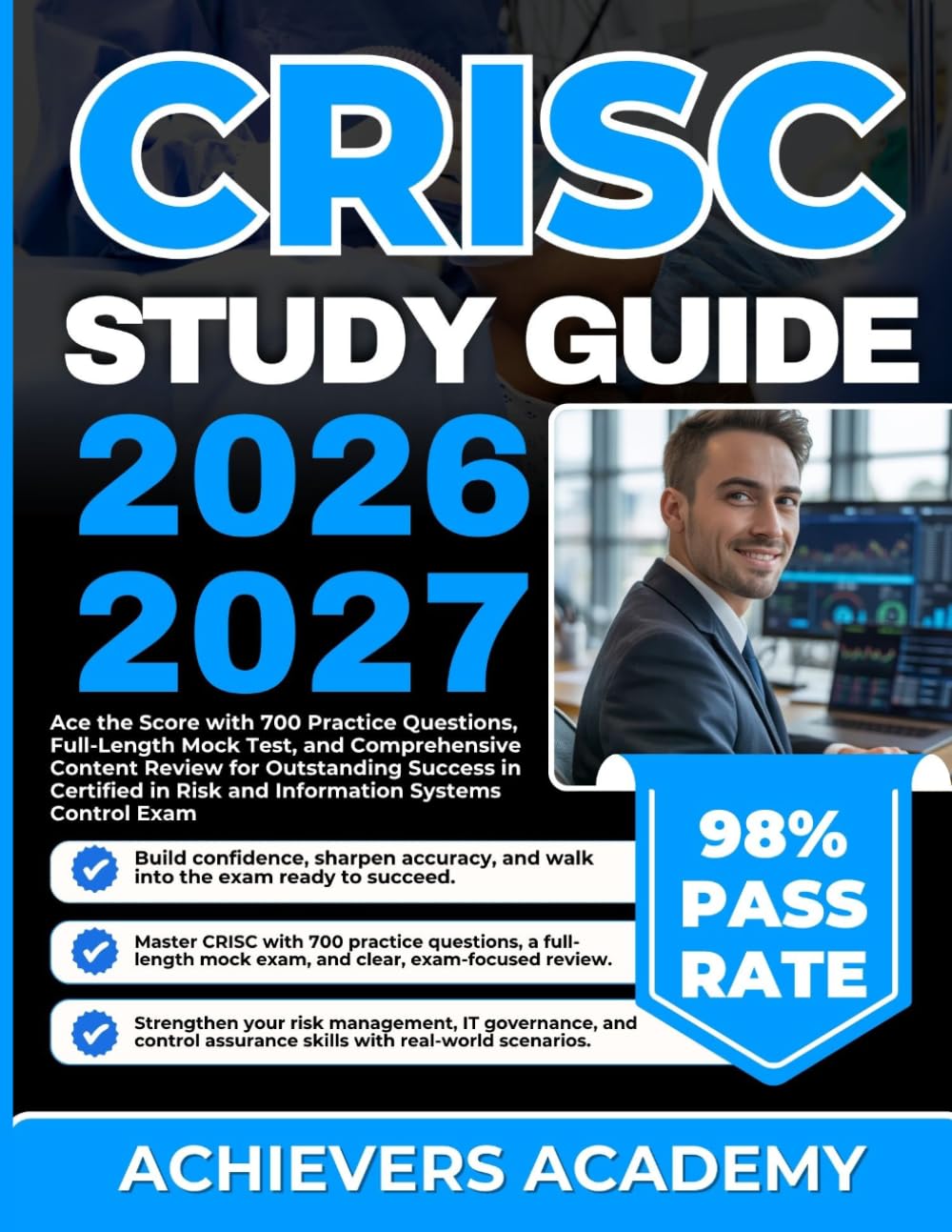 CRISC STUDY GUIDE 2026-2027: Ace the Score with 700 Practice Questions, Full-Length Mock Test, and Comprehensive Content Review for Outstanding ... in Risk and Information Systems Control Exam