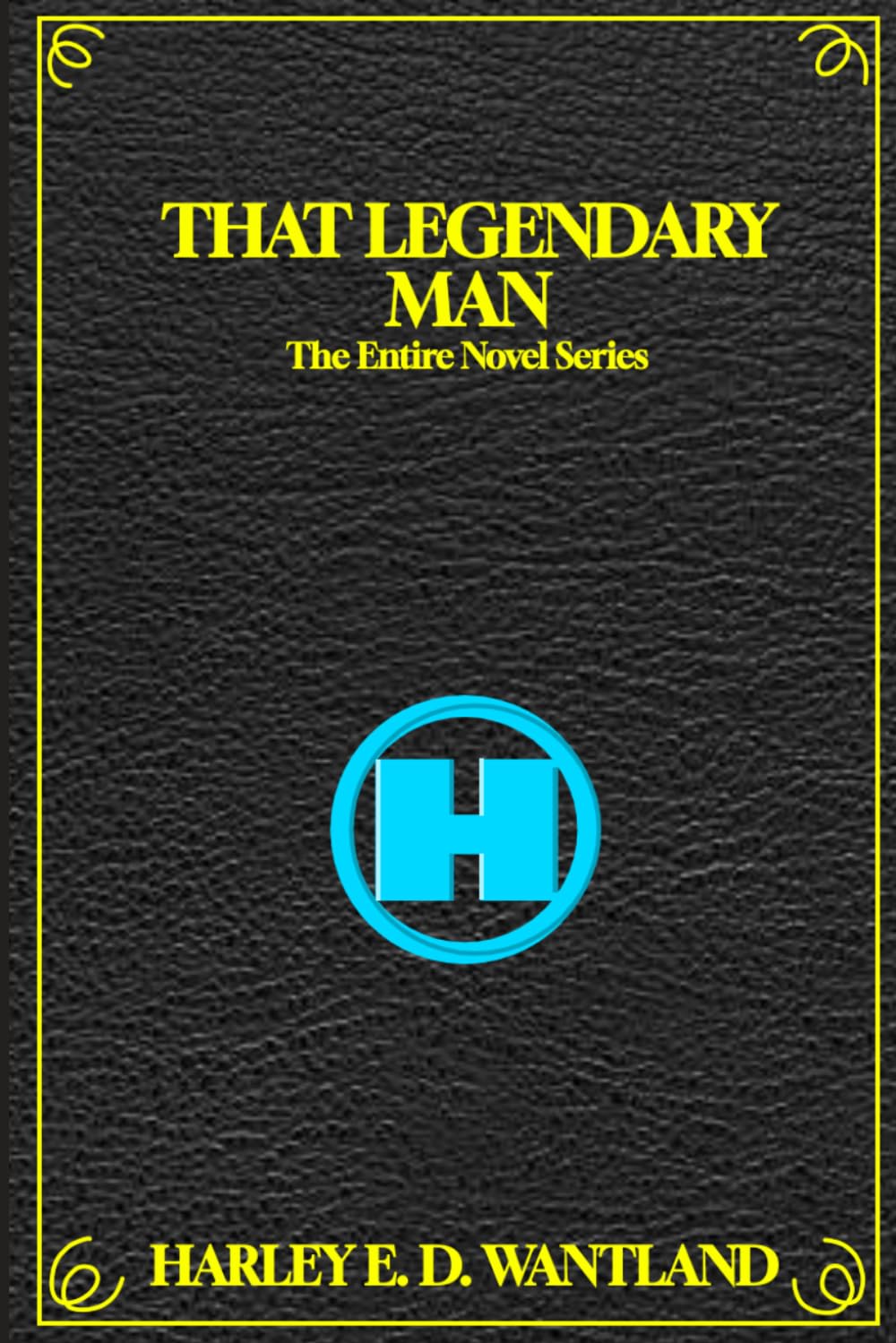 That Legendary Man: The full series (books 1 to 6)