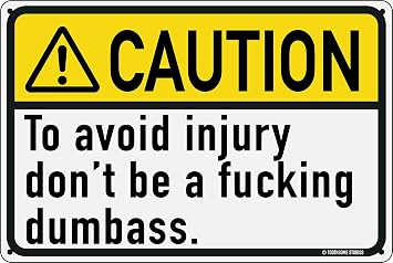 Caution To Avoid Injury Dont Be A Dumbass 12" x 8" Funny Tin Sign Work Office Cubicle Breakroom Home Shop Warehouse Heavy Machinery Warning Caution Home Decor